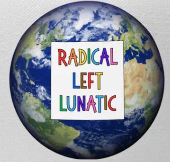 Radical Left Lunatic