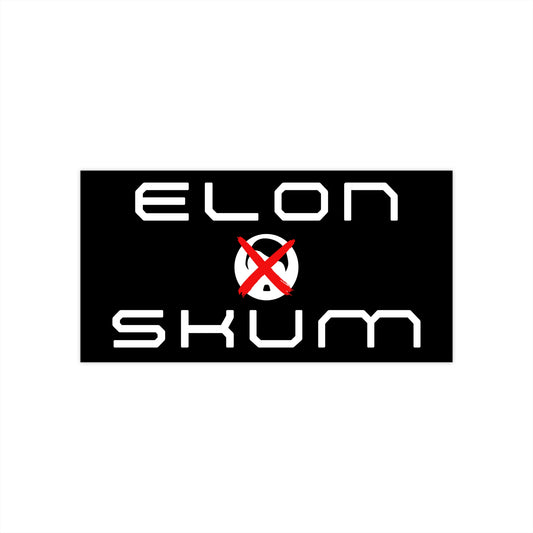 Elon Skum ~  Bumper Sticker